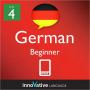 Learn German - Level 4: Beginner: Volume 1: (Enhanced Version) with Audio
