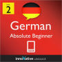 Learn German - Level 2: Absolute Beginner: Volume 2: (Enhanced Version) with Audio