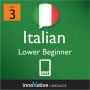Learn Italian - Level 3: Lower Beginner: Volume 1: (Enhanced Version) with Audio