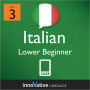 Learn Italian - Level 3: Lower Beginner: Volume 2: (Enhanced Version) with Audio