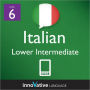 Learn Italian - Level 6: Lower Intermediate: Volume 1: (Enhanced Version) with Audio