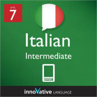 Title: Learn Italian - Level 7: Intermediate: Volume 1: (Enhanced Version) with Audio, Author: Innovative Language