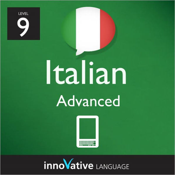 Learn Italian - Level 9: Advanced: Volume 1: (Enhanced Version) with Audio
