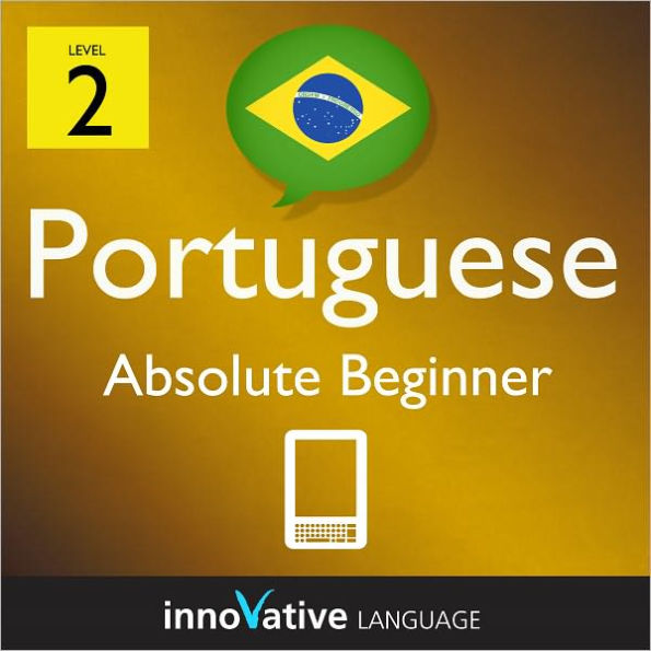 Learn Portuguese - Level 2: Absolute Beginner: Volume 1: (Enhanced Version) with Audio