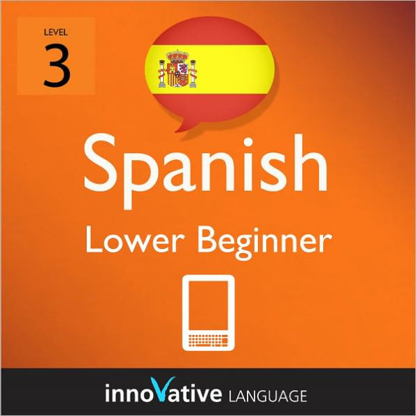 Learn Spanish - Level 3: Lower Beginner: Volume 1: (Enhanced Version) with Audio