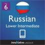 Learn Russian - Level 6: Lower Intermediate: Volume 1: (Enhanced Version) with Audio