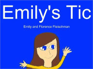 Title: Emily's Tic, Author: Emily Fleischman