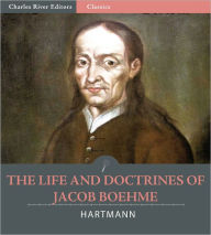 Title: The Life and Doctrines of Jacob Boehme (Illustrated), Author: Franz Hartmann