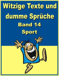 Title: Witzige Texte und dumme Sprueche: Band 14 - Sport, Author: Jack Young