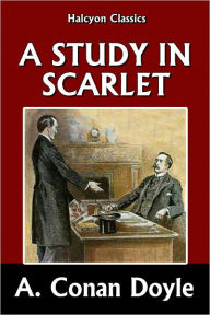 Title: A Study in Scarlet by Sir Arthur Conan Doyle [Sherlock Holmes #1], Author: Arthur Conan Doyle
