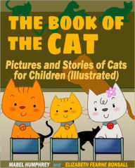 Title: The Book of the Cat: Pictures and Stories of Cats for Children, Author: Mabel Humphrey