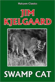 Title: Swamp Cat by Jim Kjelgaard, Author: Jim Kjelgaard