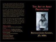 Title: The Art of Asset Protection, Author: Brendan Gilbert