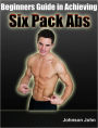 Beginners Guide in Achieving Six Pack Abs