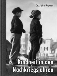 Title: Kindheit in den Nachkriegsjahren (German Edition), Author: John Provan