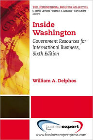 Title: Inside Washington: Government Resources for International Business,, Author: William Delphos