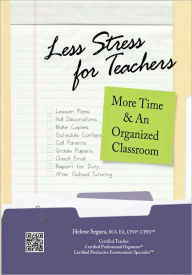 Title: Less Stress for Teachers More Time & An Organized Classroom, Author: Helene Segura