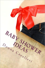 Title: Baby Shower Ideas, Author: Donna Cavalieri