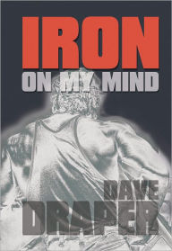 Title: Iron On My Mind, Author: Dave Draper