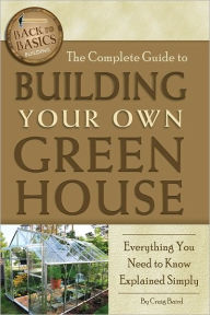 Title: The Complete Guide to Building Your Own Green House, Author: Craig Baird