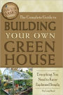 The Complete Guide to Building Your Own Green House