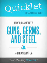 Title: Quicklet on Jared Diamond's Guns, Germs, and Steel, Author: Nicole Silvester