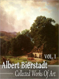 Title: Albert Bierstadt: Collected Works of Art Volume 1 (Full Color), Author: Albert Bierstadt