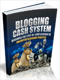 Title: Blogging Cash System - discover The Step By Step System To Unlimited Blogging Profits (New Edition), Author: Joye Bridal