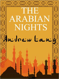 Title: The Arabian Nights by Andrew Lang (Full Version), Author: Andrew Lang