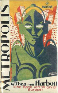 Title: Metropolis by Thea von Harbou (Full Text), Author: Thea von Harbou