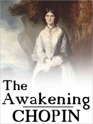 Title: The Awakening & Other Short Stories by Kate Chopin (Full Text), Author: Kate Chopin