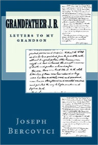Title: Grandfather J. B.: Letters to My Grandson, Author: Joseph Bercovici