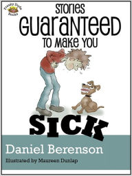 Title: Stories Guaranteed to Make You Sick, Author: Daniel Berenson