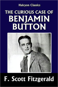 Title: The Curious Case of Benjamin Button and Other Stories by F. Scott Fitzgerald, Author: F. Scott Fitzgerald