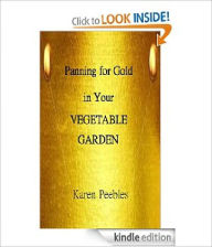 Title: Panning for Gold in Your Vegetable Garden, Author: Karen Peebles