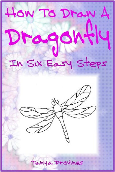 How To Draw A Dragonfly In Six Easy Steps