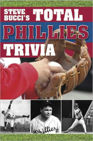 Title: Steve Bucci's Total Phillies Trivia, Author: Steve Bucci