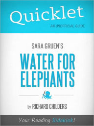 Title: Quicklet on Water for Elephants by Sara Gruen (Book Summary), Author: Richard Childers