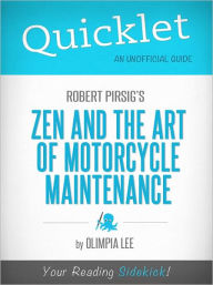 Title: Quicklet on Zen and the Art of Motorcycle Maintenance by Robert Pirsig (Book Summary), Author: Olimpia Lee