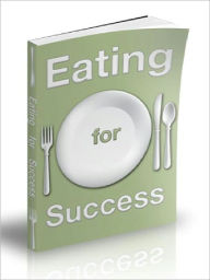 Title: Eating For Success!, Author: Joye Bridal