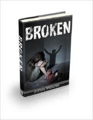 Title: Broken, Author: Anthony Massahos