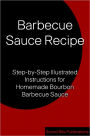Barbecue Sauce Recipe: Step-by-Step Illustrated Instructions for Homemade Bourbon Barbecue Sauce
