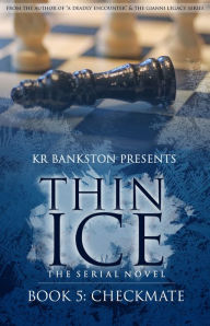 Title: Thin Ice 5 - Checkmate, Author: KR Bankston