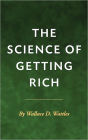 The Science of Getting Rich - Wallace Wattles