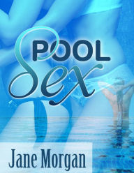 Title: Pool Sex (Lesbian Erotica), Author: Jane Morgan