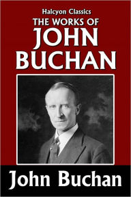 Title: The Works of John Buchan, Author: John Buchan