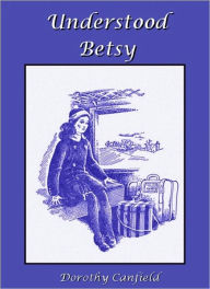 Title: Understood Betsy, Author: Dorothy Canfield Fisher