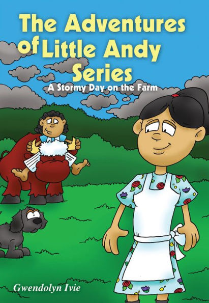 The Adventures of Little Andy Series: A Stormy Day on the Farm