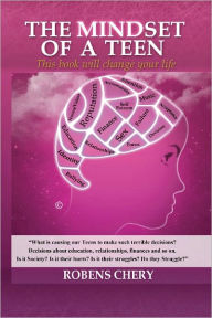 Title: The Mindset Of A Teen (Girl), Author: Robens Chery