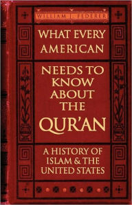 Title: What Every American Needs to Know about the Qur'an-A History of Islam & the United States, Author: William Federer